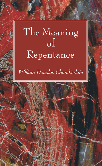 William Douglas Chamberlain — The Meaning of Repentance