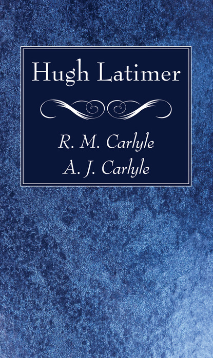 R. M. Carlyle — Hugh Latimer