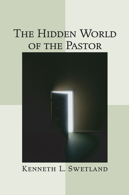 Kenneth L. Swetland — The Hidden World of the Pastor