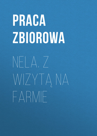 

Nela. Z wizytą na farmie