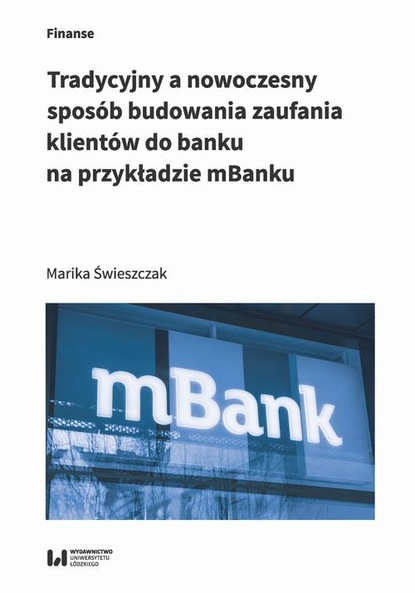 Marika Świeszczak - Tradycyjny a nowoczesny sposób budowania zaufania klientów do banku na przykładzie mBanku