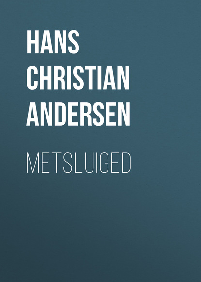 Hans Christian Andersen - Metsluiged
