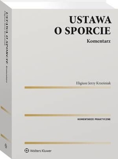 Eligiusz Krześniak - Ustawa o sporcie. Komentarz