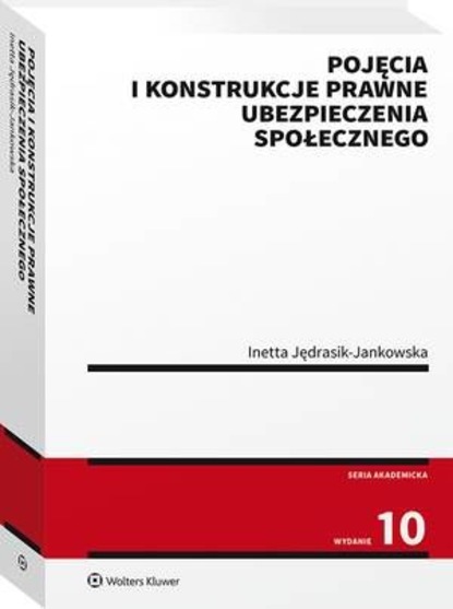 Inetta Jędrasik-Jankowska - Pojęcia i konstrukcje prawne ubezpieczenia społecznego