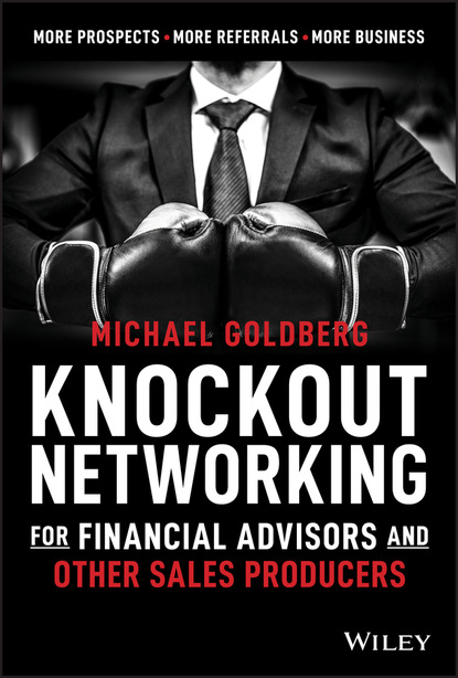 Michael Goldberg — Knockout Networking for Financial Advisors and Other Sales Producers