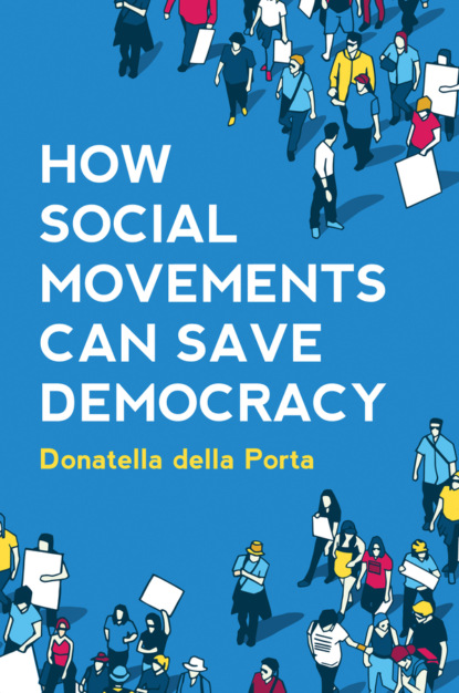 Donatella della Porta — How Social Movements Can Save Democracy