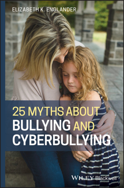 Elizabeth K. Englander - 25 Myths about Bullying and Cyberbullying