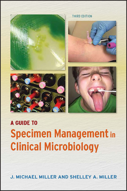 J. Michael Miller - A Guide to Specimen Management in Clinical Microbiology