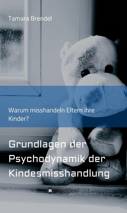 

Psychodynamik der Kindesmisshandlung