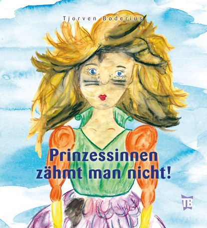 

Prinzessinnen zähmt man nicht!