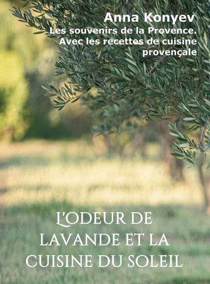 

L'odeur de lavande et la cuisine du soleil