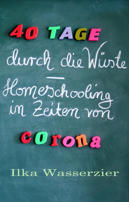

40 Tage durch die Wüste - Homeschooling in Zeiten von Corona