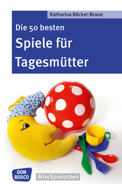 

Die 50 besten Spiele für Tagesmütter und Tagesväter - eBook