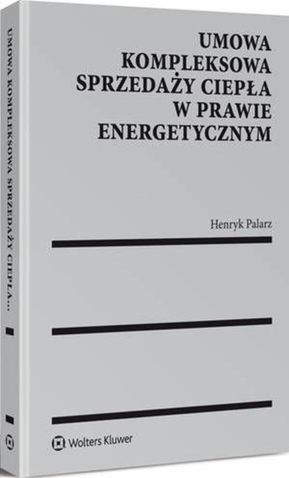 Umowa kompleksowa sprzedaży ciepła w prawie energetycznym