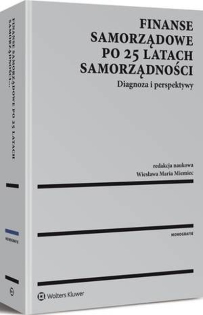 Wiesława Maria Miemiec - Finanse samorządowe po 25 latach samorządności. Diagnoza i perspektywy