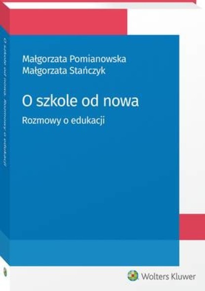 Małgorzata Stańczyk - O szkole od nowa. Rozmowy o edukacji