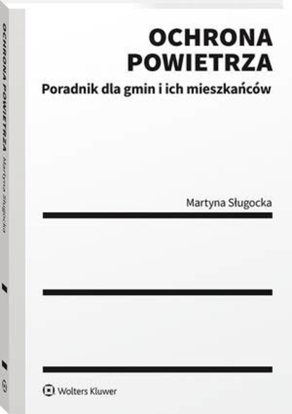 Martyna Sługocka - Ochrona powietrza. Poradnik dla gmin i ich mieszkańców