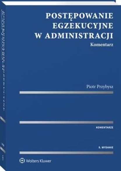 Postępowanie egzekucyjne w administracji. Komentarz