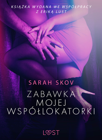 Sarah Skov - Zabawka mojej współlokatorki - opowiadanie erotyczne