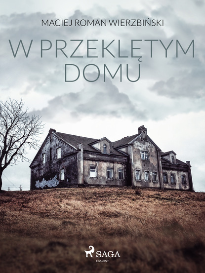 Maciej Roman Wierzbiński — W przeklętym domu