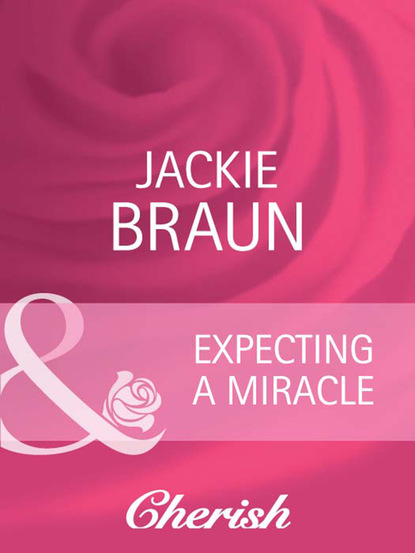 Jackie Braun - Expecting a Miracle