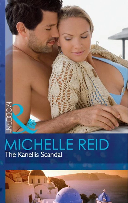 Обложка книги The Kanellis Scandal, Michelle Reid