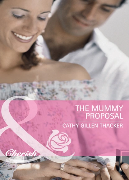 Обложка книги The Mummy Proposal, Cathy Gillen Thacker