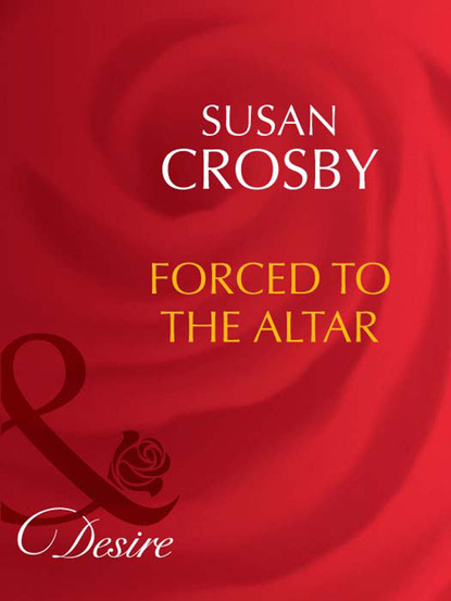 Susan Crosby - Forced to the Altar