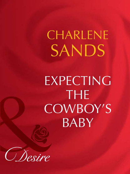 Charlene Sands - Expecting The Cowboy's Baby