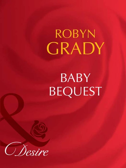 Обложка книги Baby Bequest, Робин Грейди