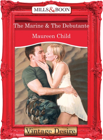 Обложка книги The Marine & the Debutante, Maureen Child