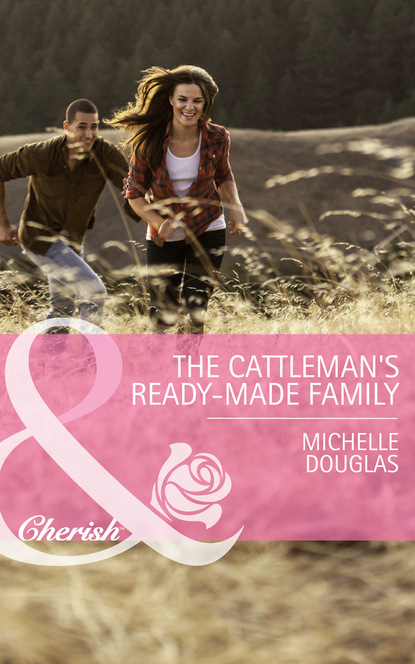 Michelle Douglas - The Cattleman's Ready-Made Family