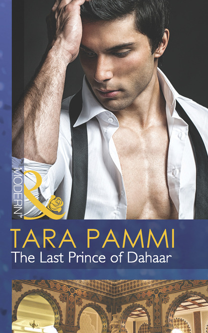 Tara Pammi - The Last Prince of Dahaar