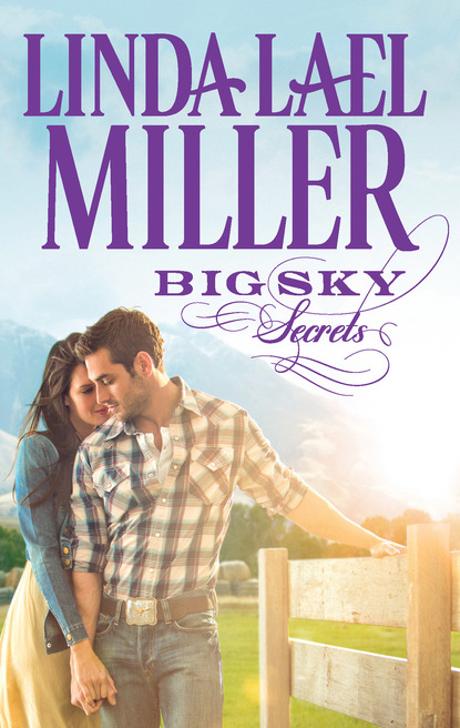 Linda Lael Miller - Big Sky Secrets