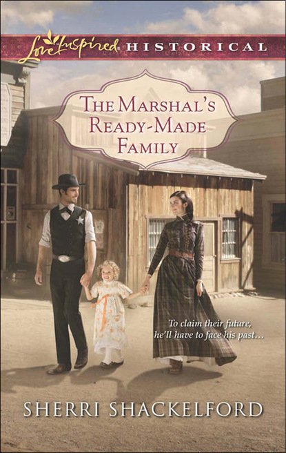 Sherri Shackelford - The Marshal's Ready-Made Family