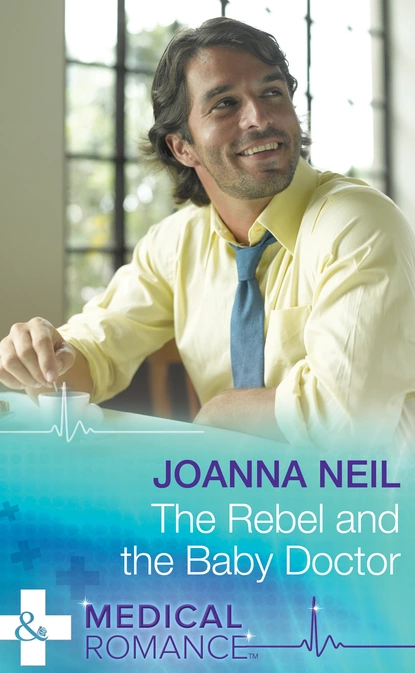 Обложка книги The Rebel and the Baby Doctor, Joanna Neil