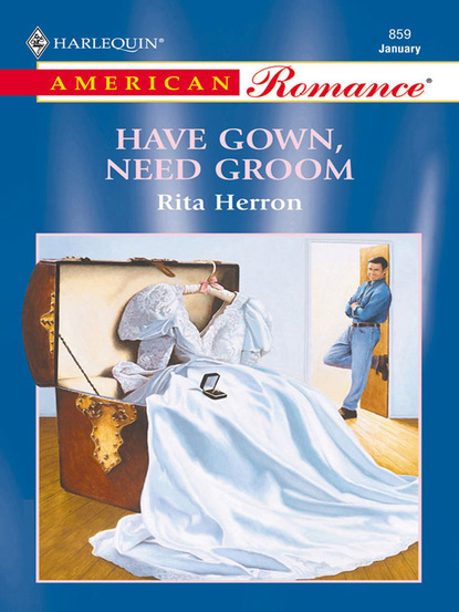 Rita Herron - Have Gown, Need Groom