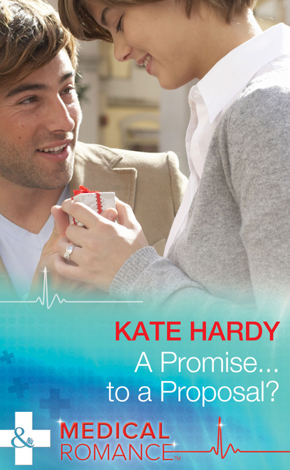 Kate Hardy - A Promise...to a Proposal?