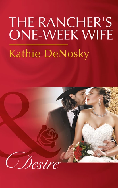 Обложка книги The Rancher's One-Week Wife, Kathie DeNosky