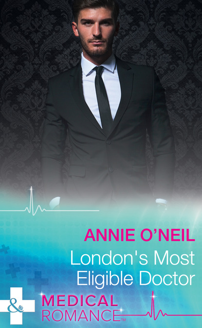 Annie O'Neil - London's Most Eligible Doctor