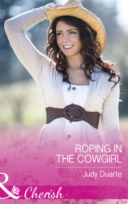 Judy Duarte - Roping In The Cowgirl