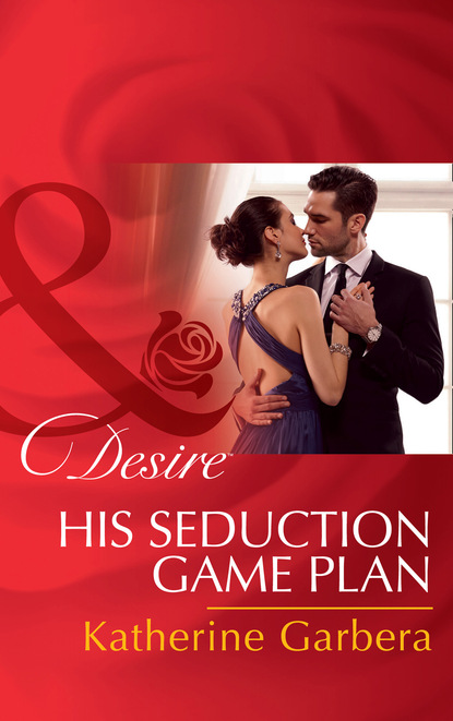 Katherine Garbera - His Seduction Game Plan