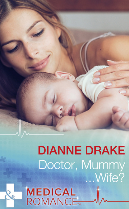 Dianne Drake - Doctor, Mummy...Wife?