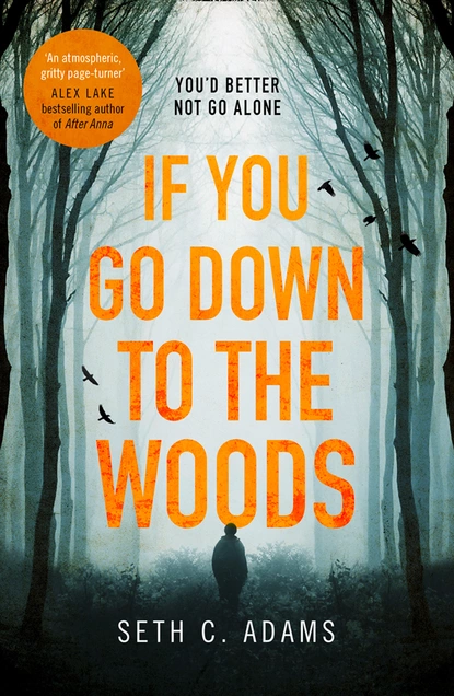 Обложка книги If You Go Down to the Woods, Seth C. Adams