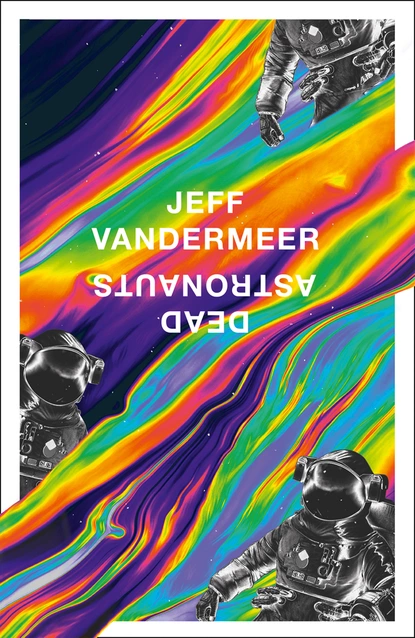 Обложка книги Dead Astronauts, Jeff VanderMeer