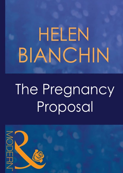 Обложка книги The Pregnancy Proposal, Helen Bianchin