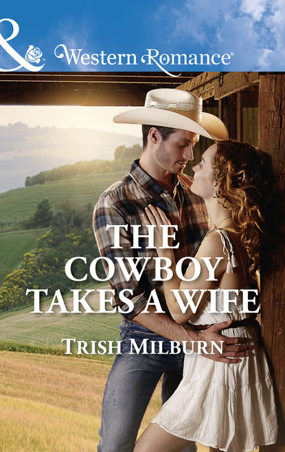 Trish  Milburn - The Cowboy Takes A Wife