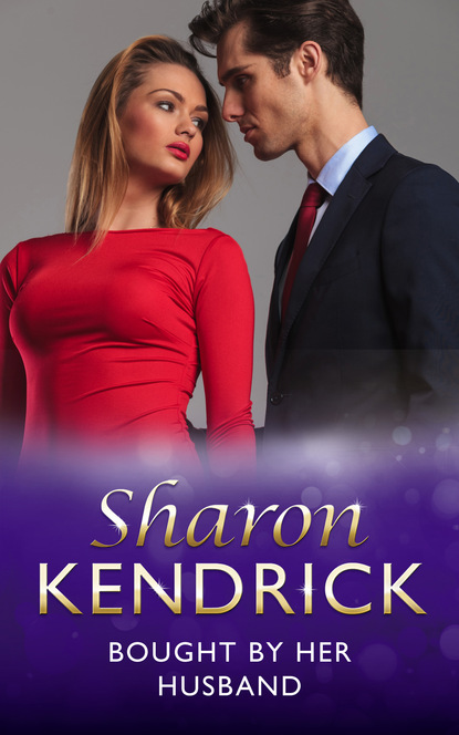 Sharon Kendrick - Bought By Her Husband