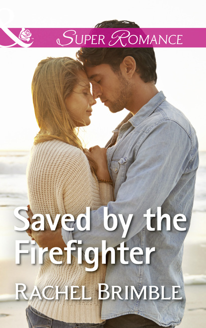 Rachel  Brimble - Saved By The Firefighter