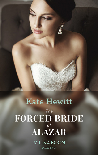 Kate Hewitt - The Forced Bride Of Alazar